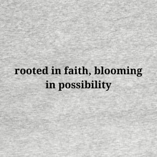 rooted in faith, blooming in possibility T-Shirt